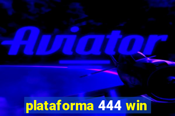 plataforma 444 win